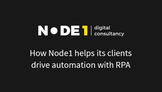How Node1 helps its clients drive automation with RPA