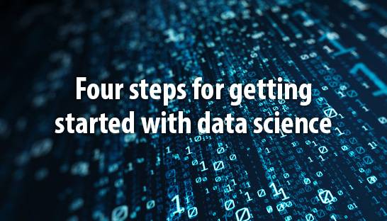Four steps for getting started with data science