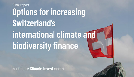 Switzerland’s path to more international climate and biodiversity finance