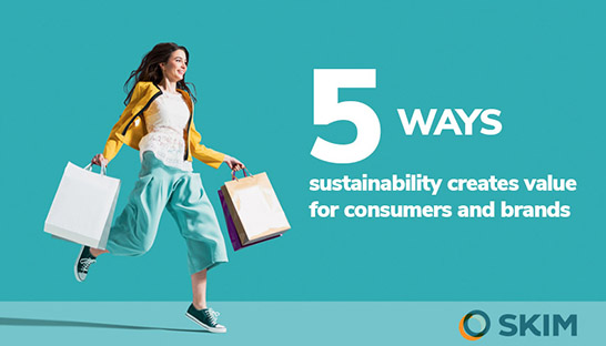 Five ways sustainability creates value for consumers and brands
